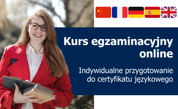 Indywidualny kurs egzaminacyjny przygotowujący do certyfikatu językowego z angielskiego, hiszpańskiego, niemieckiego, francuskiego lub chińskiego