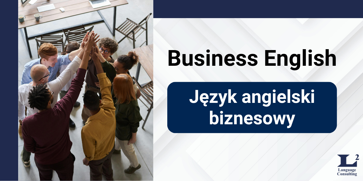Business English, czyli język angielski specjalistyczny - biznesowy. Nauka języka angielskiego biznesowego w szkole językowej online